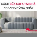 Sửa sofa - cách sửa sofa tại nhà nhanh nhất