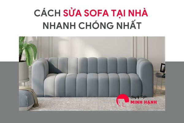 Sửa sofa - cách sửa sofa tại nhà nhanh nhất